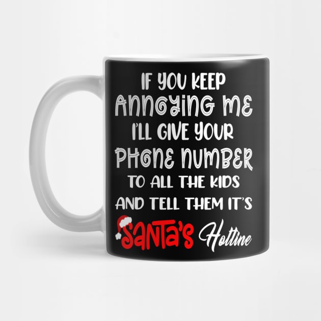 If You Keep Annoying Me I’ll Give Your Phone Number To All The Kids And Tell Them It’s Santa’s Hotline by peskybeater